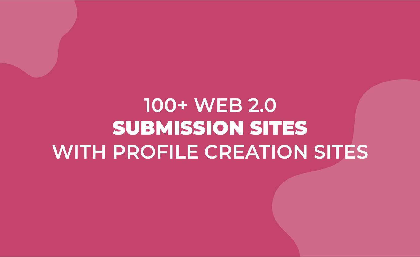 100+ Web 2.0 Submission Sites With Profile Creation Sites