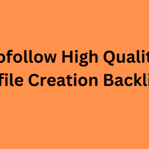 How To Create High-Quality Backlinks On Free Profile Creation Sites